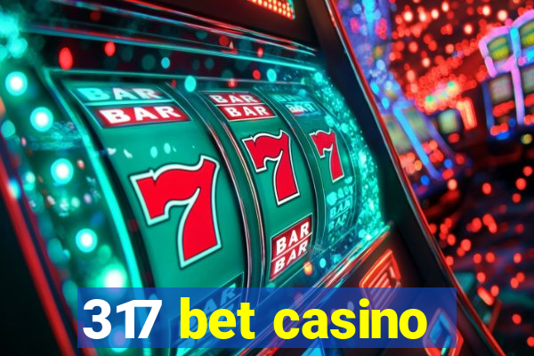 317 bet casino